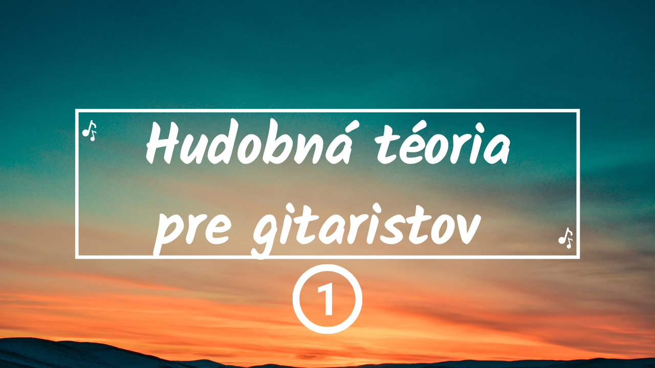 Hudobná teória pre gitaristov (1)