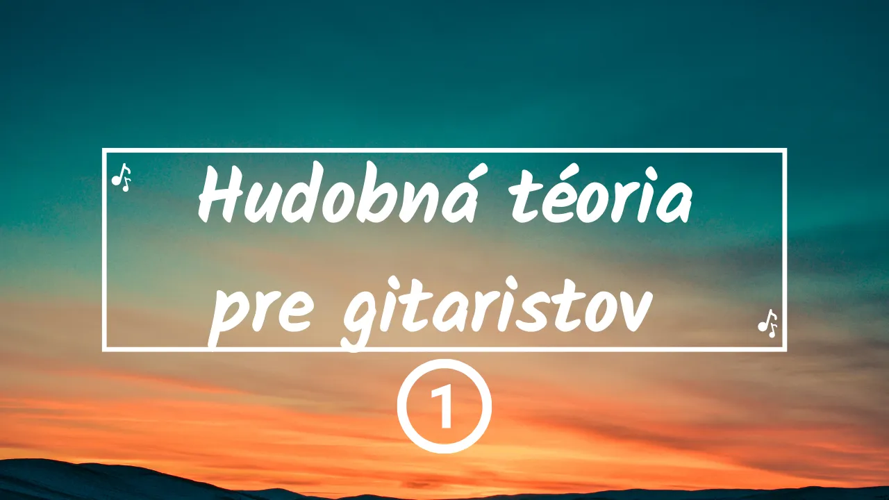Hudobná teória pre gitaristov (1)